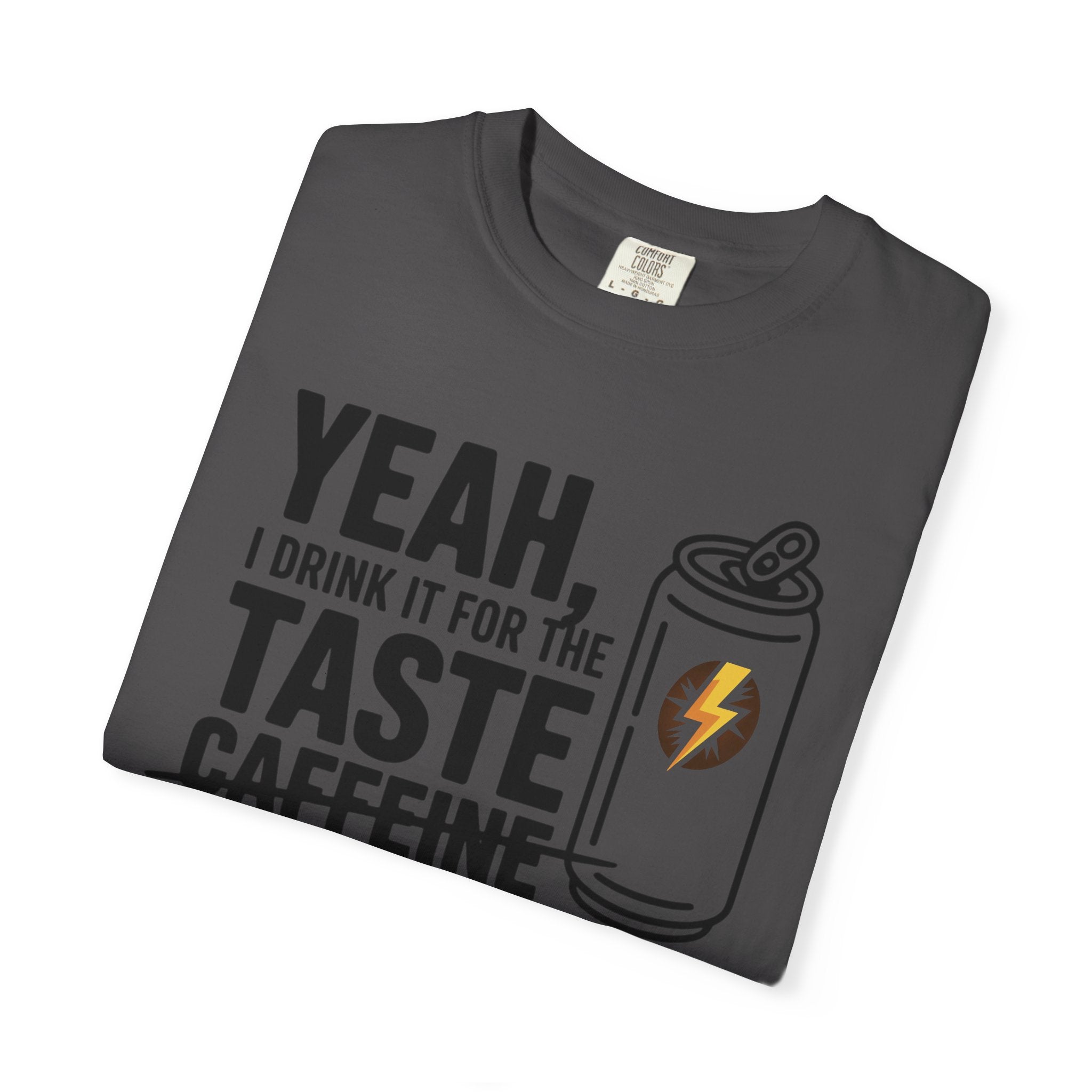 Yeah, I Drink It for the Taste Caffeine T-Shirt (Unisex)