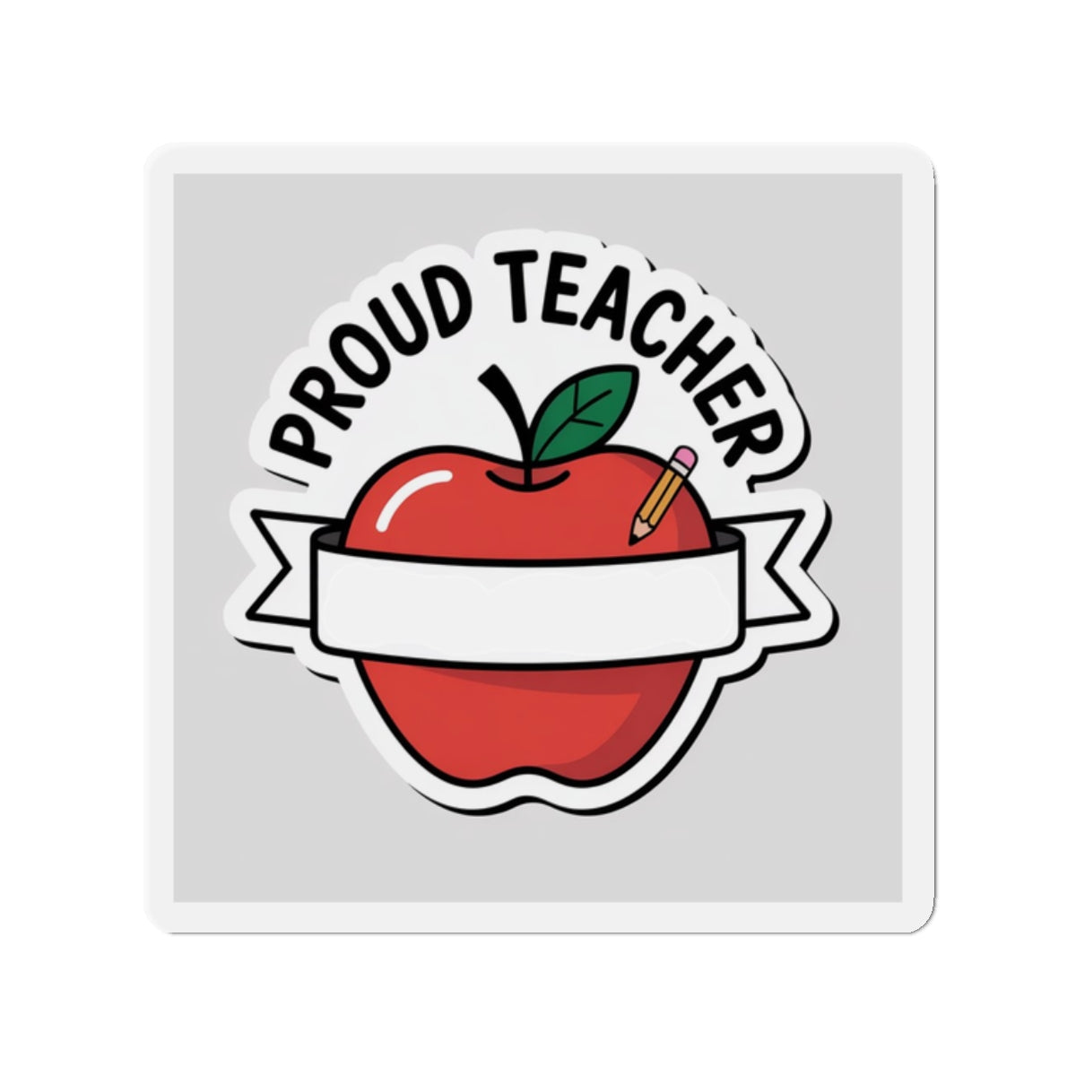 Proud Teacher Die-Cut Magnet - Perfect Gift for Educators