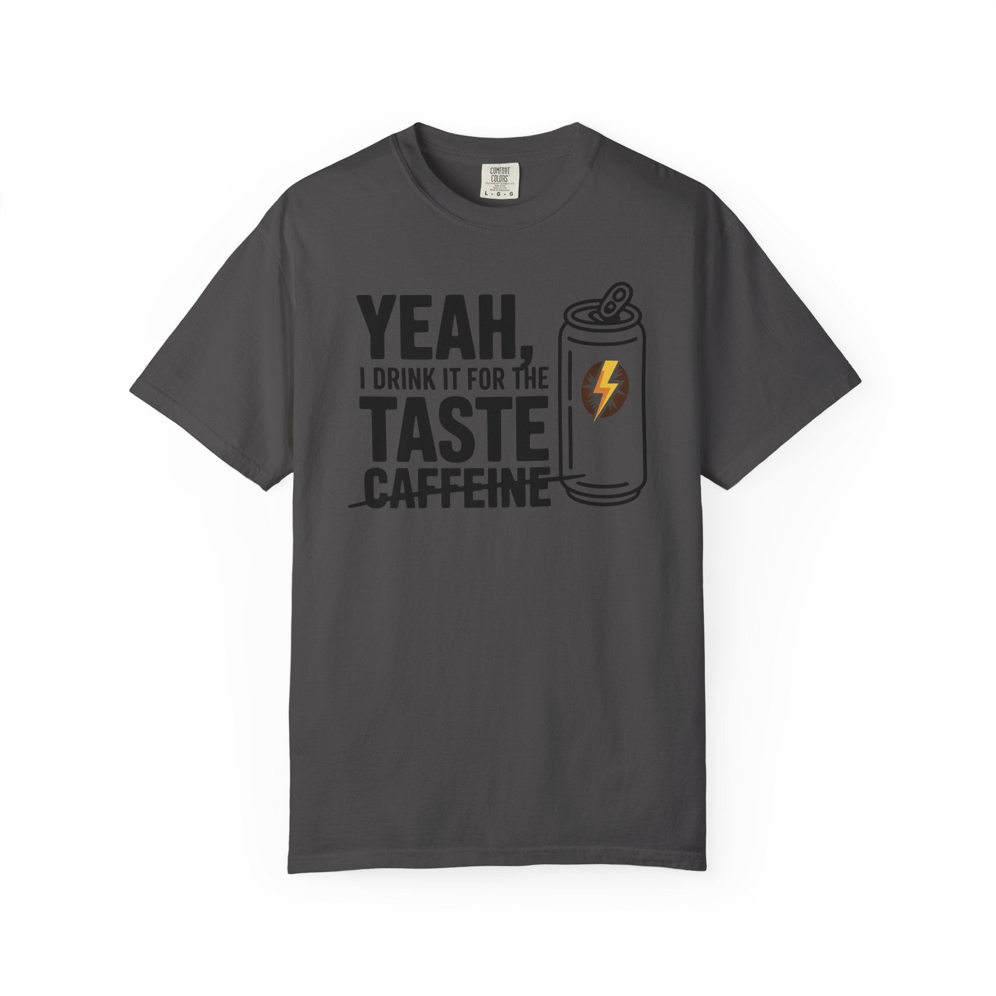 Yeah, I Drink It for the Taste Caffeine T-Shirt (Unisex)